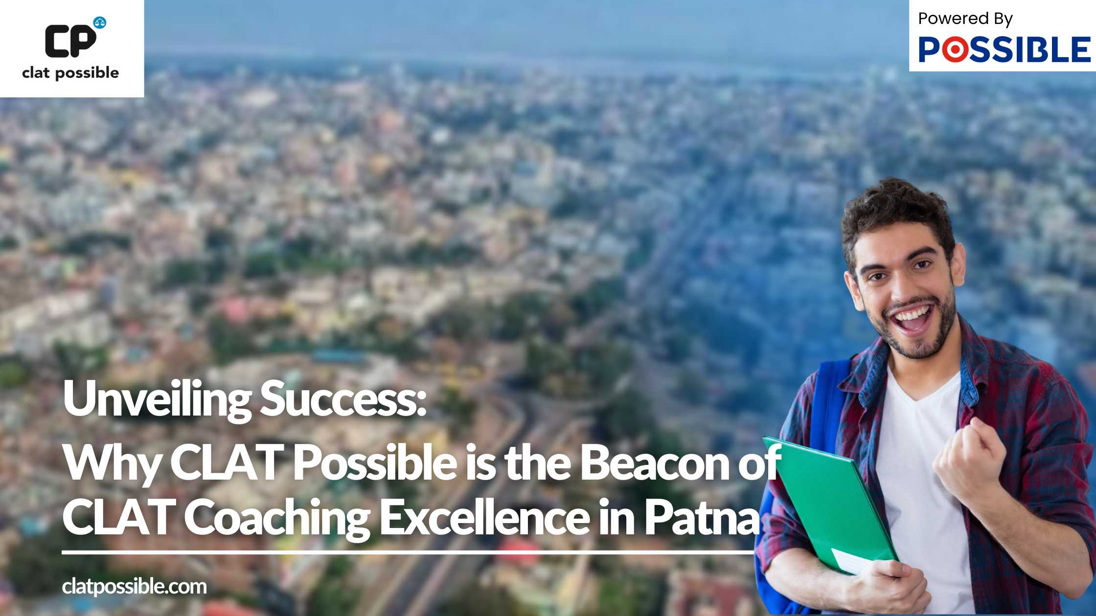 Unveiling Success: Why CLAT Possible is the Beacon of CLAT Coaching Excellence in Patna