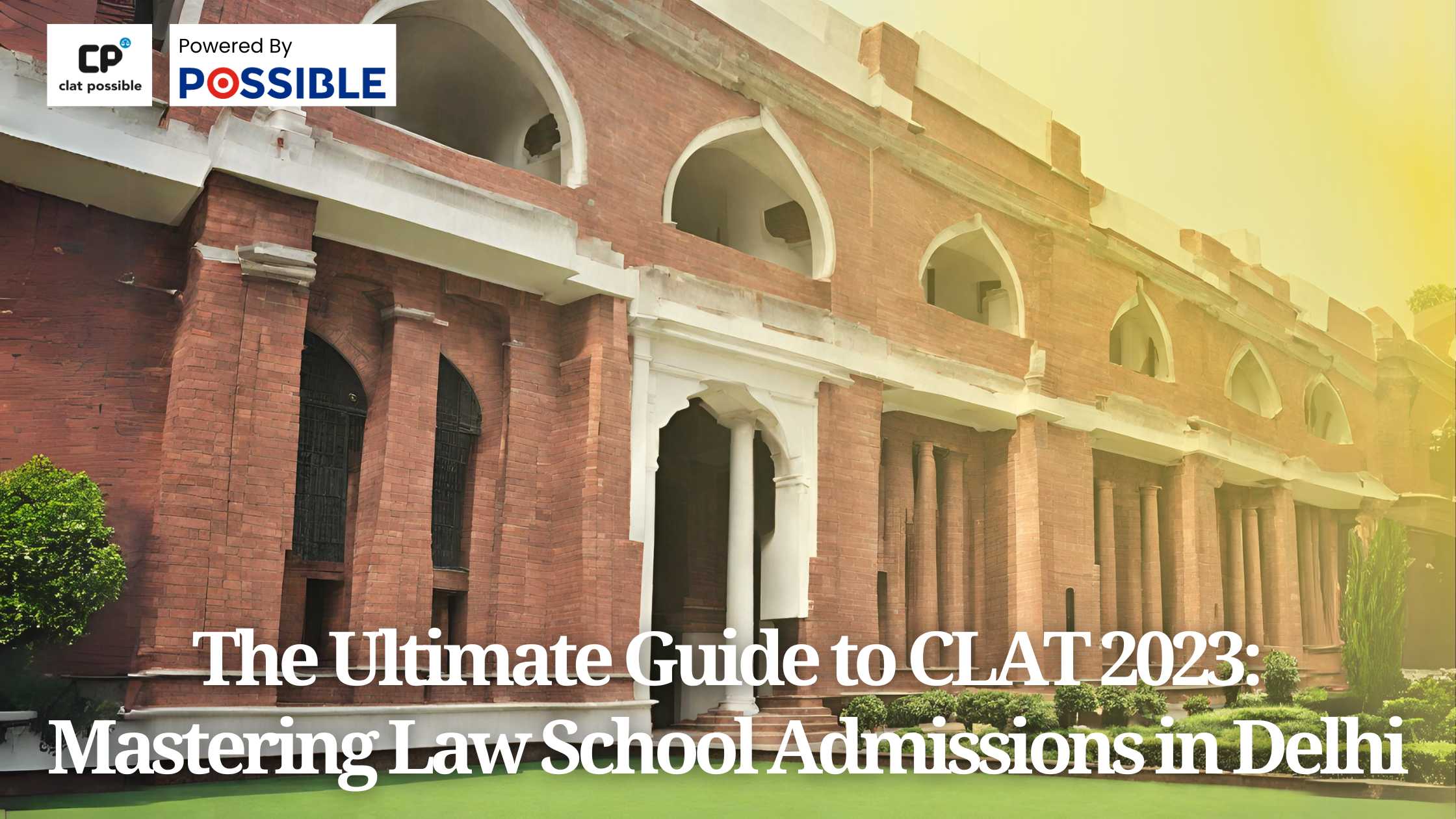 The Ultimate Guide to CLAT 2023: Mastering Law School Admissions in Delhi