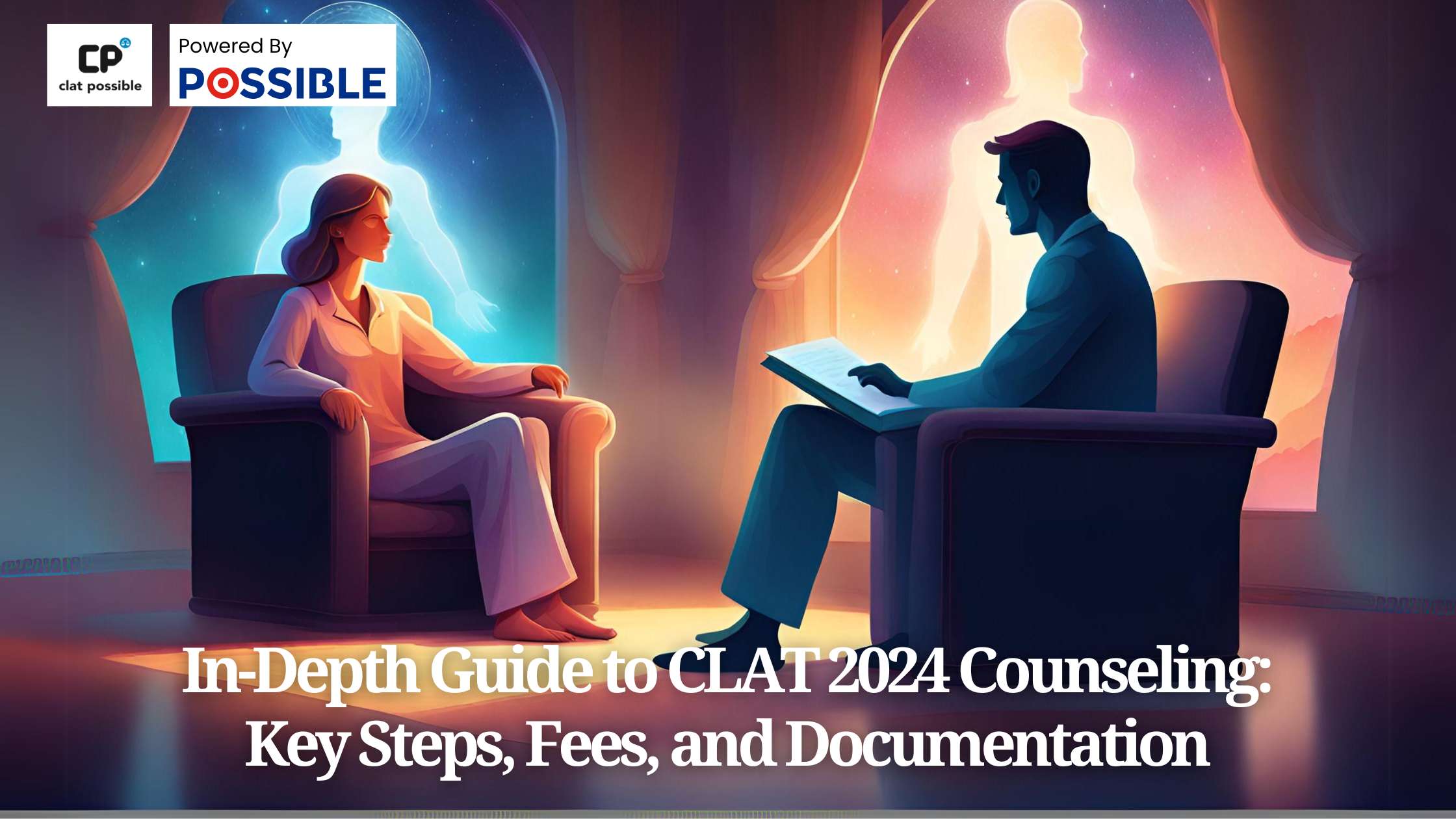 In-Depth Guide to CLAT 2024 Counseling: Key Steps, Fees, and Documentation