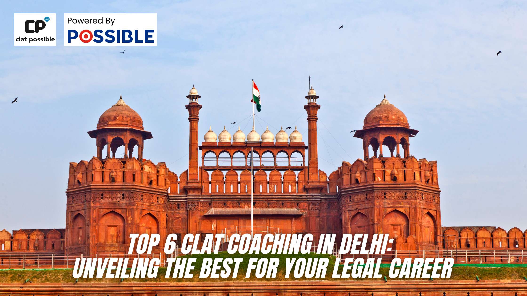 Top 6 CLAT Coaching in Delhi: Unveiling the Best for Your Legal Career