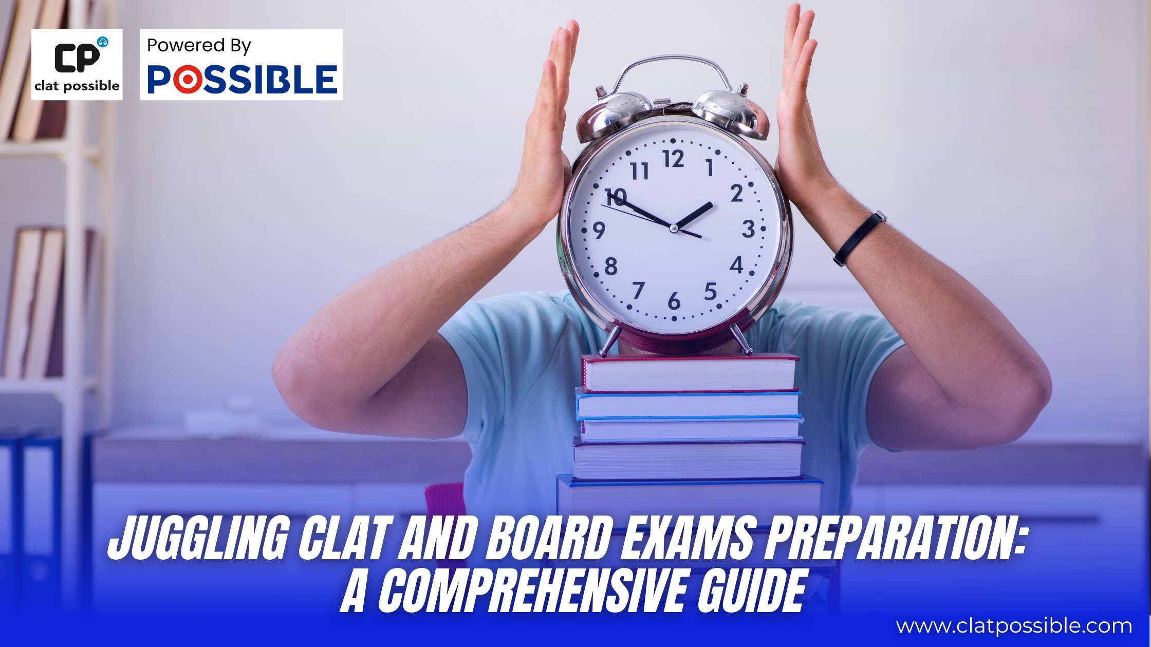 Juggling CLAT and Board Exams Preparation