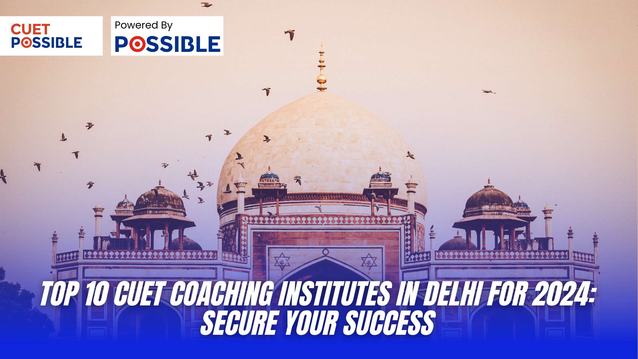 Top 10 CUET Coaching Institutes in Delhi for 2024: Secure Your Success