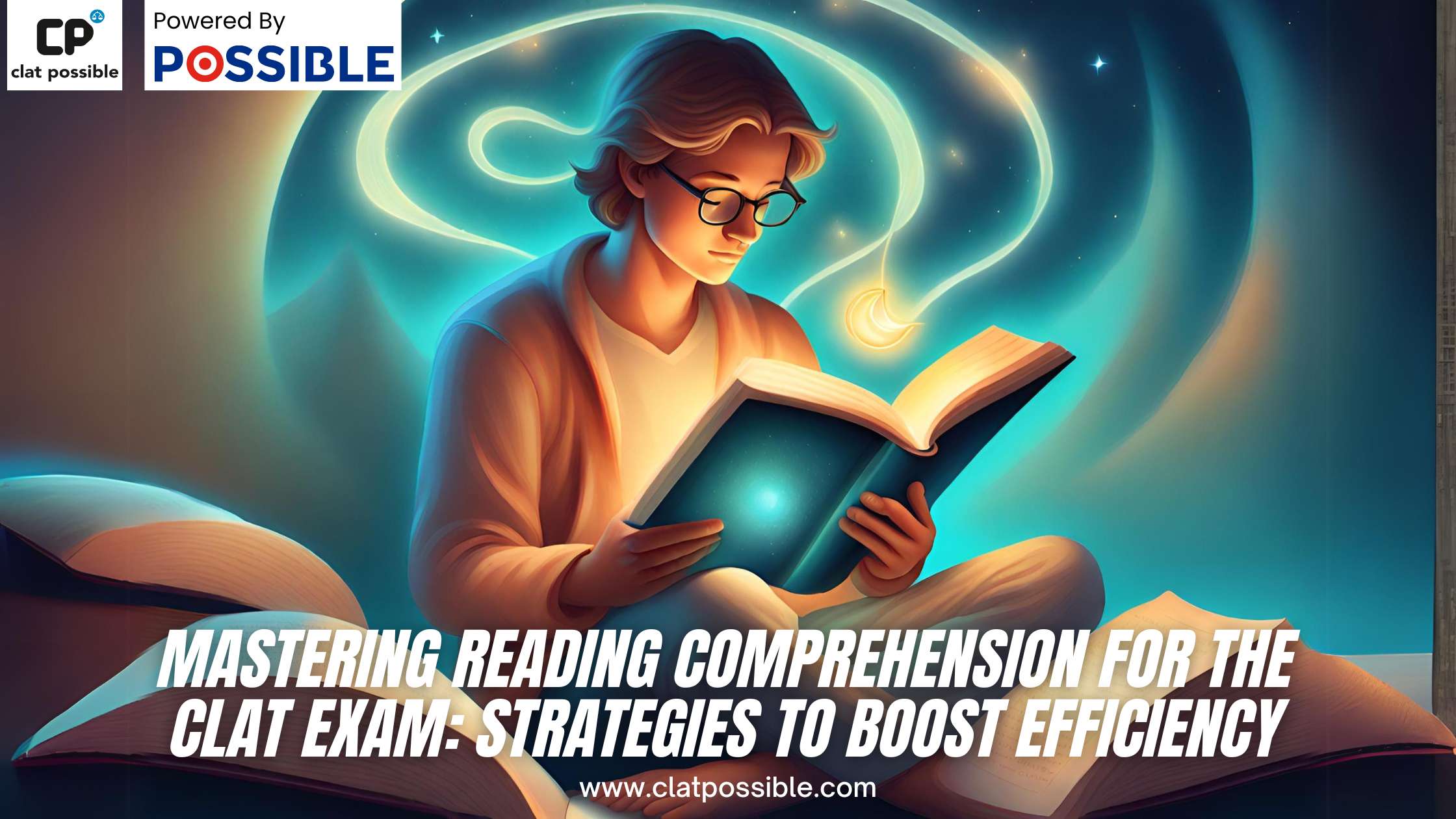 Mastering Reading Comprehension for the CLAT Exam: Strategies to Boost Efficiency