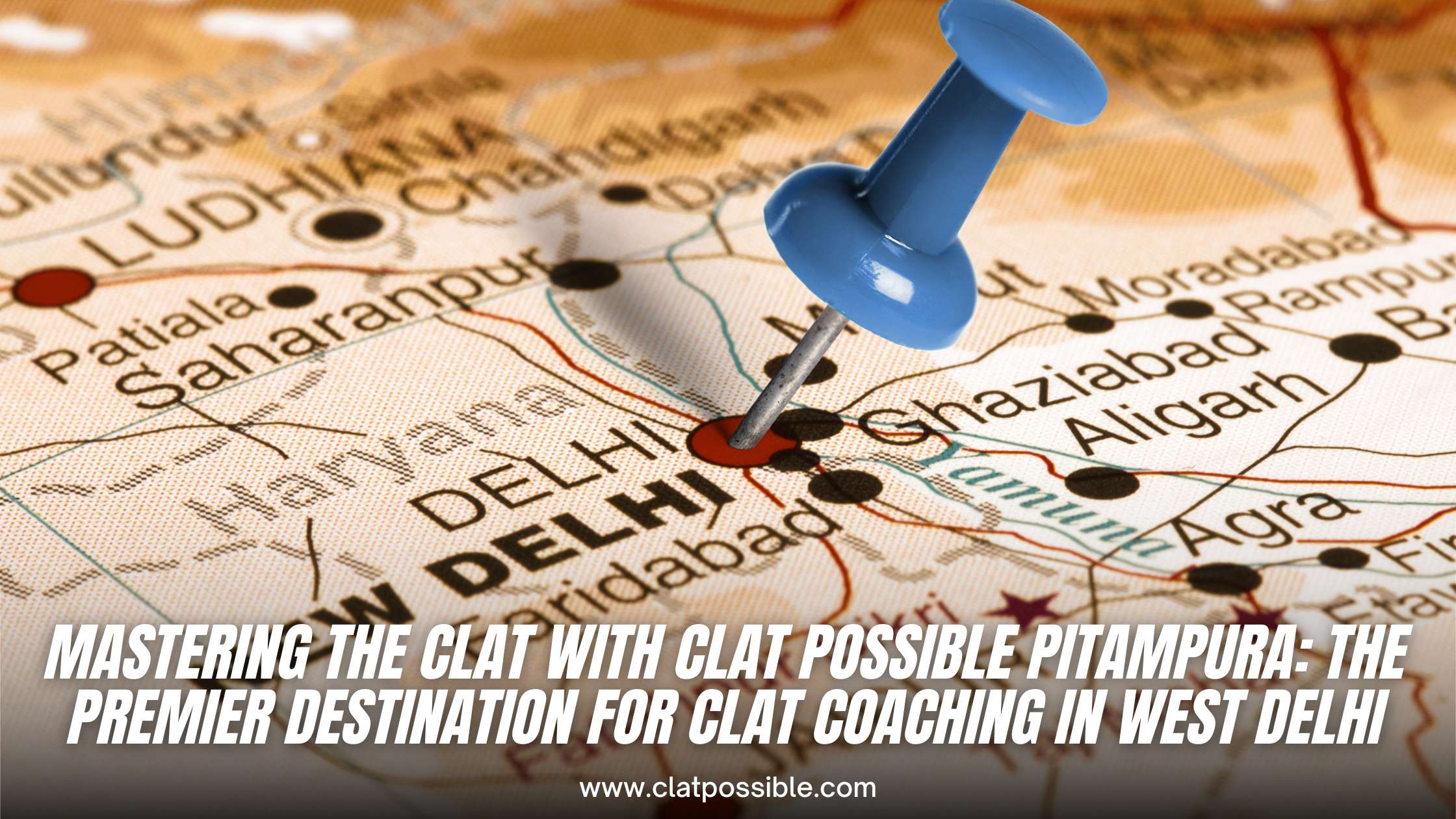 Mastering the CLAT with CLAT Possible Pitampura: The Premier Destination for CLAT Coaching in West Delhi