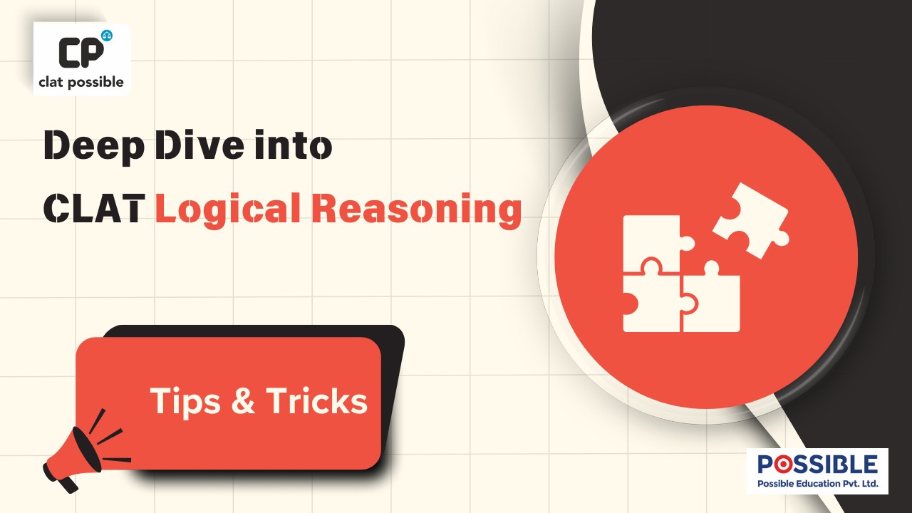 Deep Dive into CLAT Logical Reasoning: Tips and Tricks