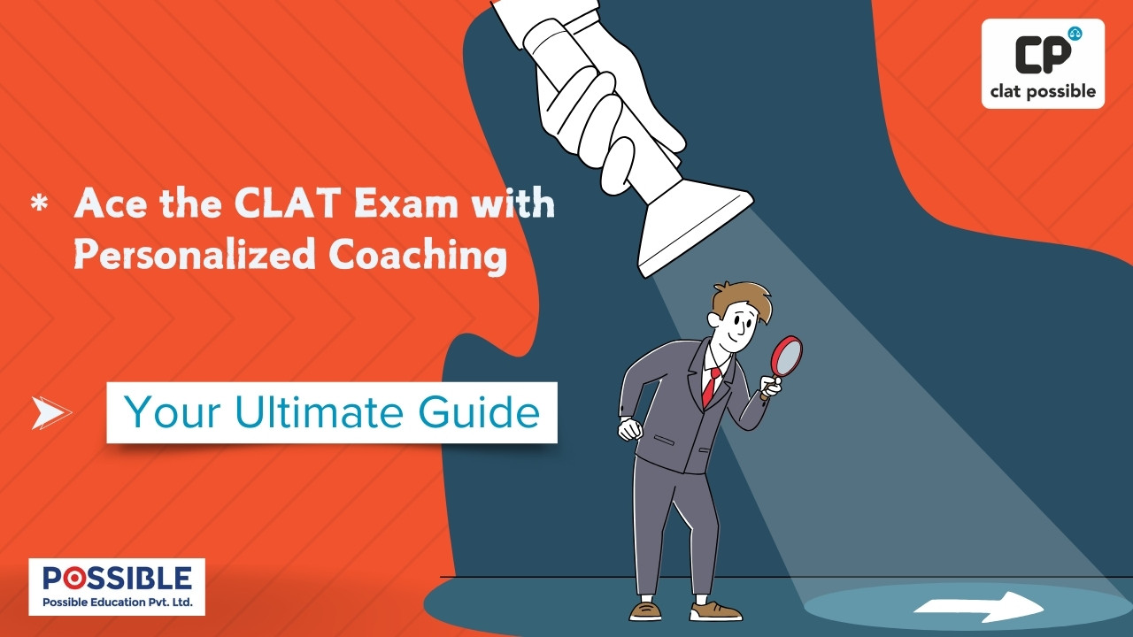 Ace the CLAT Exam with Personalized Coaching: Your Ultimate Guide